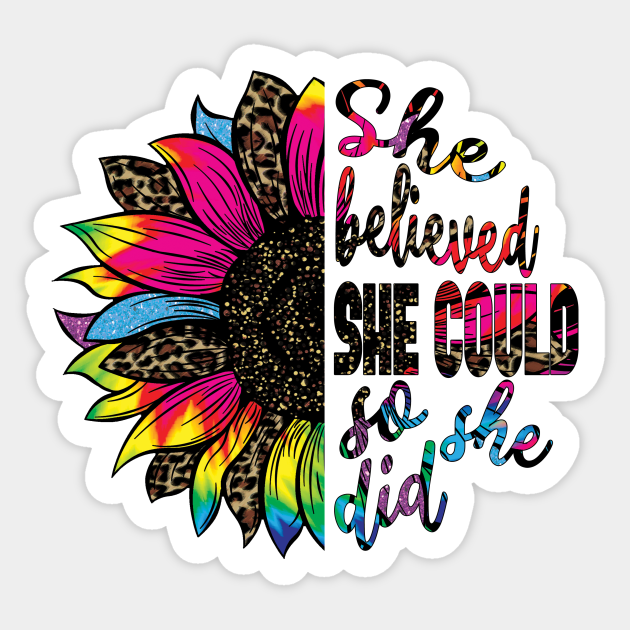 she believed she could so she did Believed She Could Sticker TeePublic